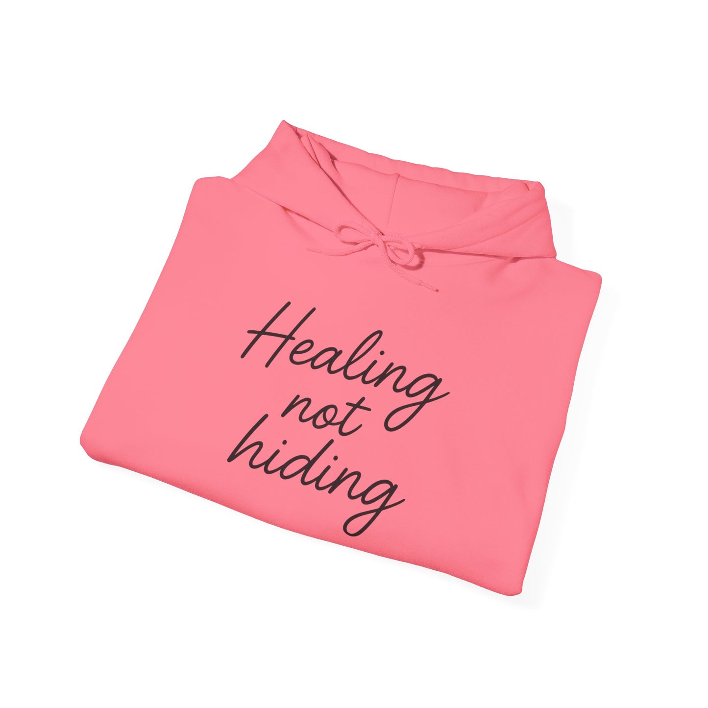 Healing Not Hiding Unisex Hoodie | Inspirational Sweatshirt, Cozy Gift, Self-Care Essentials, Mental Health Awareness