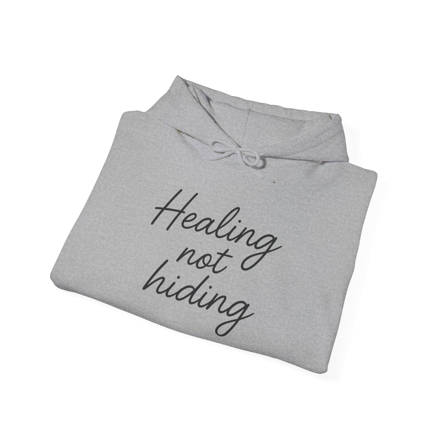 Healing Not Hiding Unisex Hoodie | Inspirational Sweatshirt, Cozy Gift, Self-Care Essentials, Mental Health Awareness
