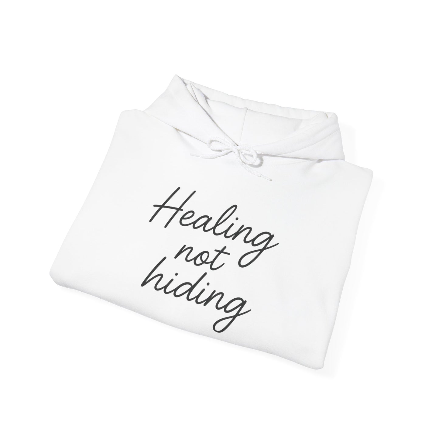 Healing Not Hiding Unisex Hoodie | Inspirational Sweatshirt, Cozy Gift, Self-Care Essentials, Mental Health Awareness