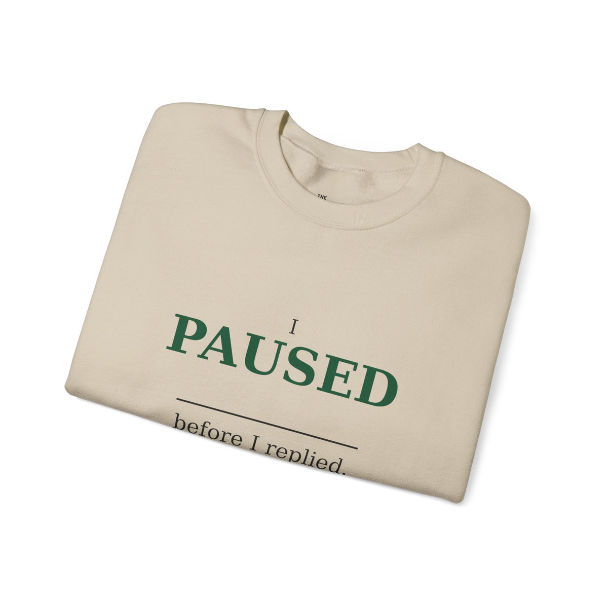 I Paused Before I Replied Crewneck Sweatshirt