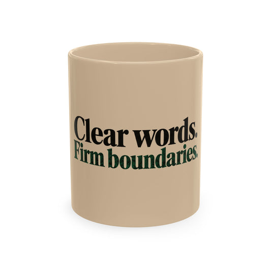 Clear Words. Firm Boundaries. Almond Ceramic Mug