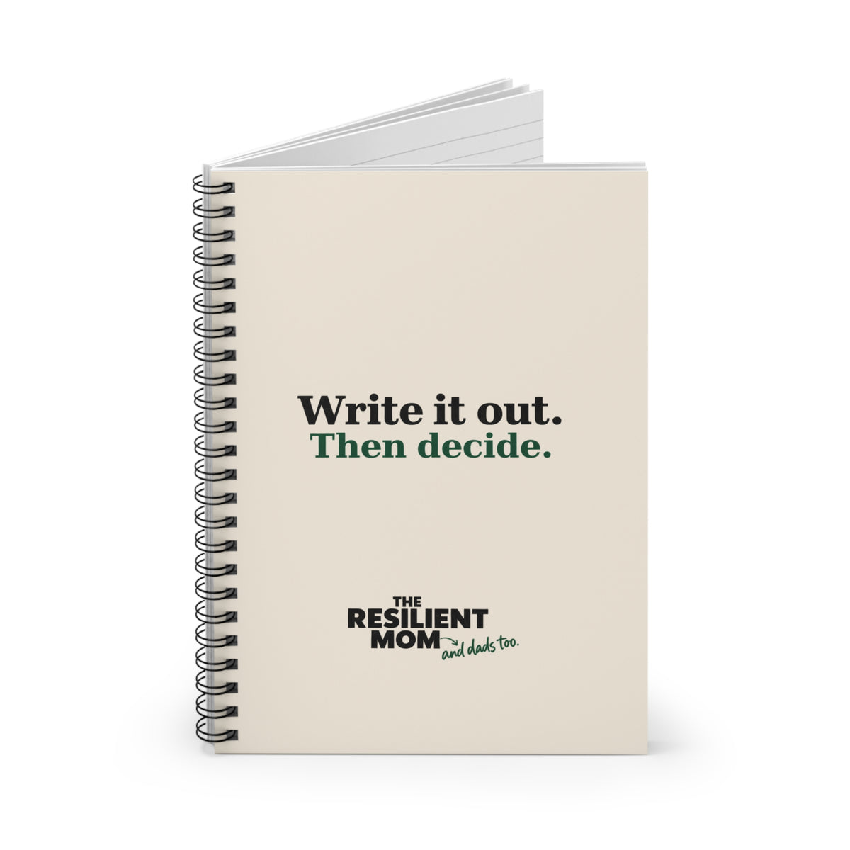 Write It Out. Then Decide. Spiral Notebook