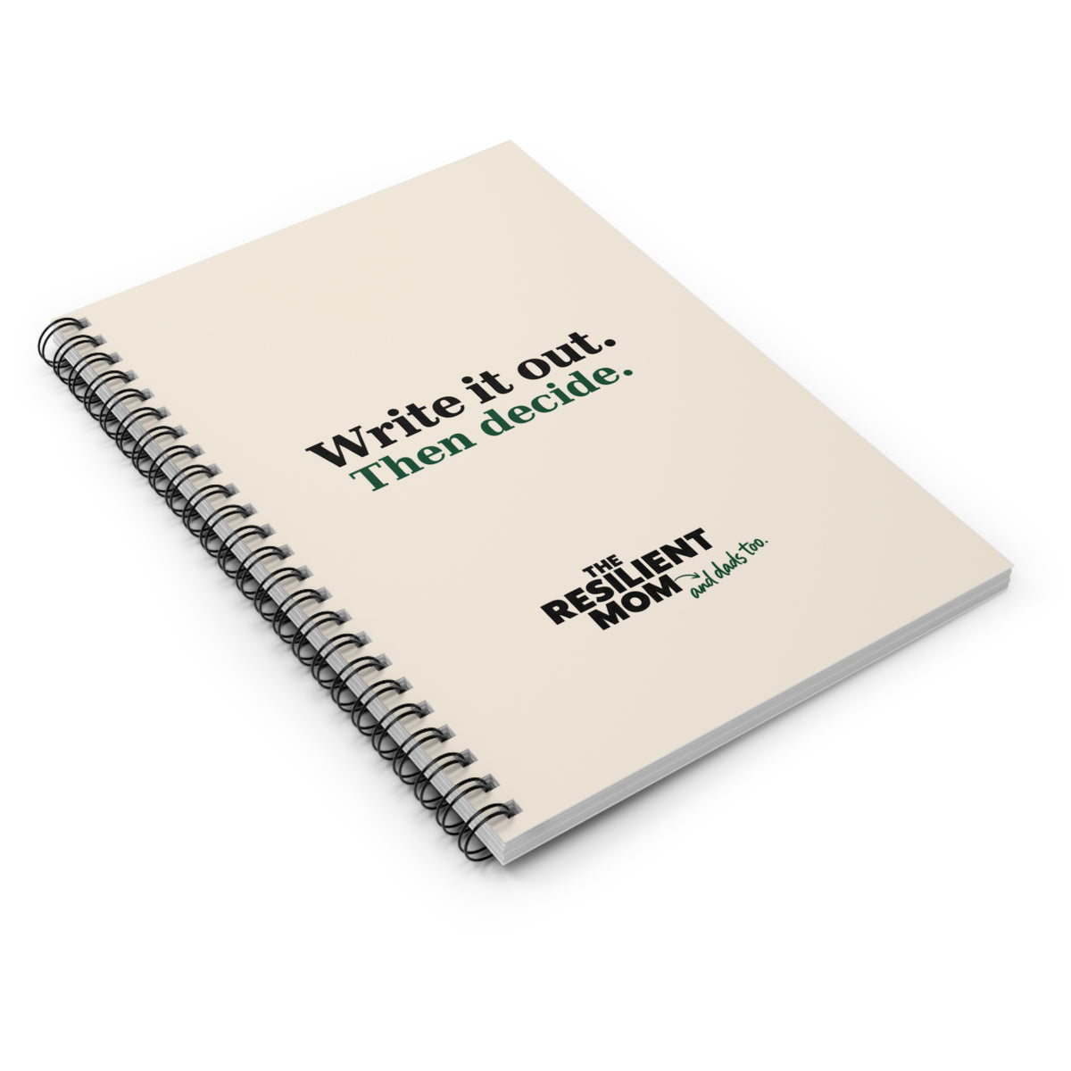 Write It Out. Then Decide. Spiral Notebook