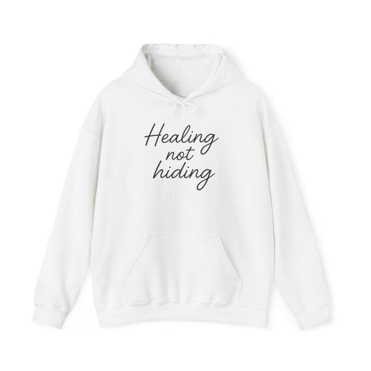 Healing Not Hiding Unisex Hoodie | Inspirational Sweatshirt, Cozy Gift, Self-Care Essentials, Mental Health Awareness